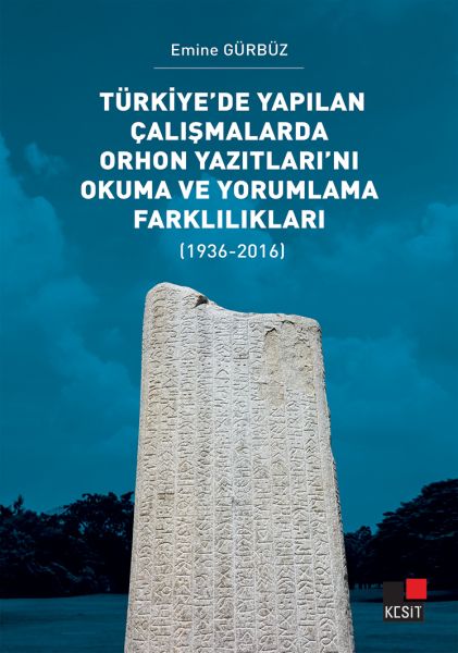 turkiye-de-yapilan-calismalarda-orhon-yazitlari-ni-okuma-ve-yorumlama-farkliliklari