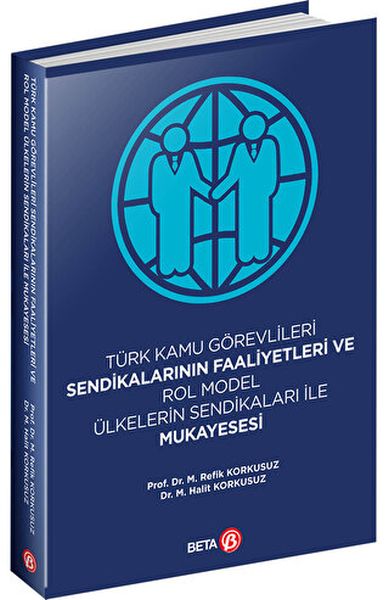 turk-kamu-gorevlileri-sendikalarinin-faaliyetleri-ve-rol-model-ulkelerin-sendikalari-ile-mukayesesi