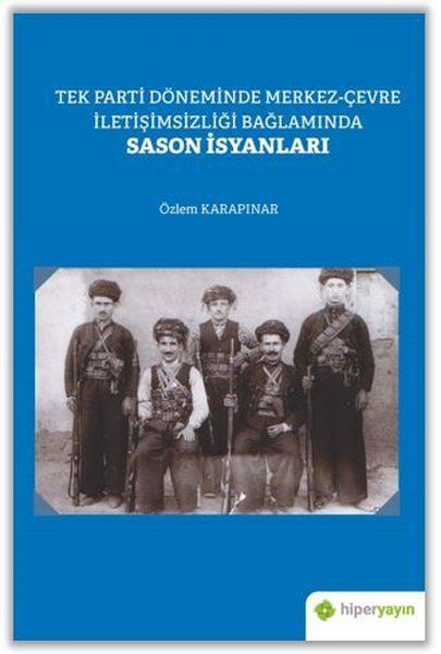 tek-parti-doneminde-merkez-cevre-iletisimsizligi-baglaminda-sason-isyanlari