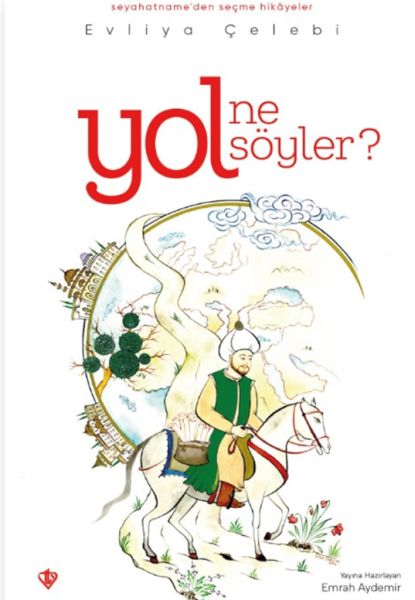 yol-ne-soyler-seyahatnameden-secme-hikayeler-evliya-celebi