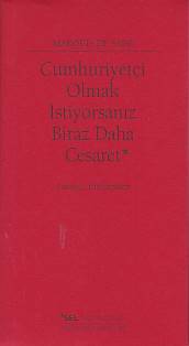 cumhuriyetci-olmak-istiyorsaniz-biraz-daha-cesaret