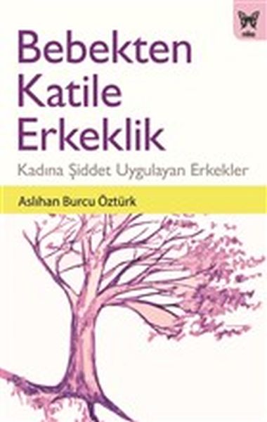 bebekten-katile-erkeklik-kadina-siddet-uygulayan-erkekler