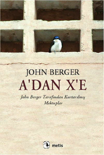 a-dan-x-e-john-berger-tarafindan-kurtarilmis-mektuplar