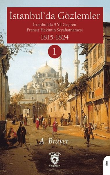 istanbul-da-gozlemler-istanbul-da-9-yil-geciren-fransiz-hekimin-seyahatnamesi-i