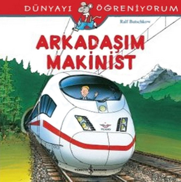 dunyayi-ogreniyorum-arkadasim-makinist