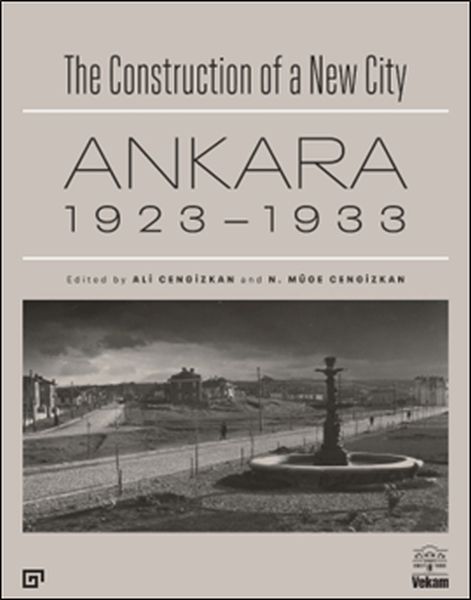 the-construction-of-a-new-city-bir-sehir-kurmak-ankara-1923-1933