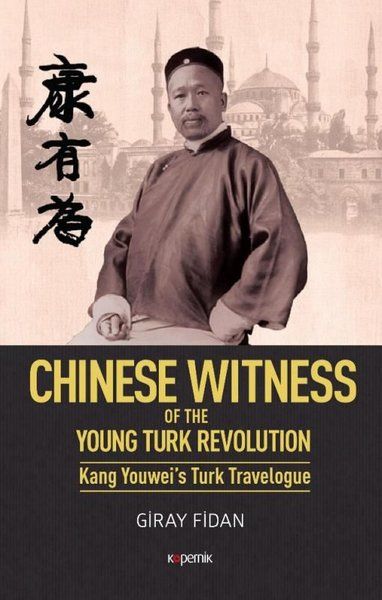 chinese-witness-of-the-young-turk-revolution-kang-youwei-s-turk-travelogue