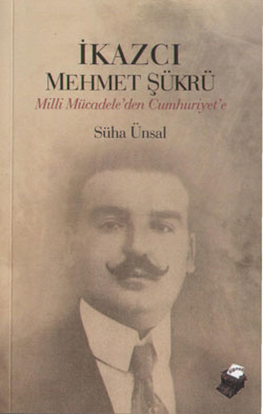 ikazci-mehmet-sukru-milli-mucadeleden-cumhuriyet-e