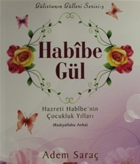 habibe-gul-hazreti-habibe-nin-cocukluk-yillari-radiyallahu-anha