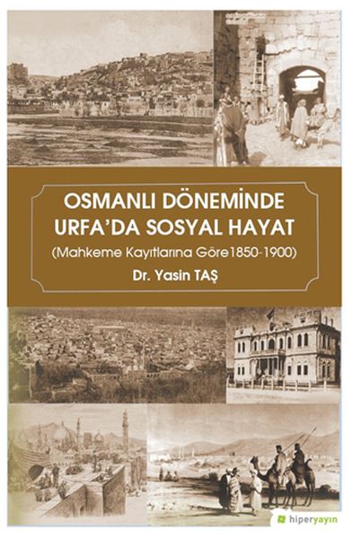 osmanli-doneminde-urfa-da-sosyal-hayat-mahkeme-kayitlarina-gore-1850-1900