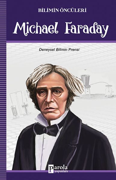 bilimin-onculeri-michael-faraday-deneysel-bilimin-prensi