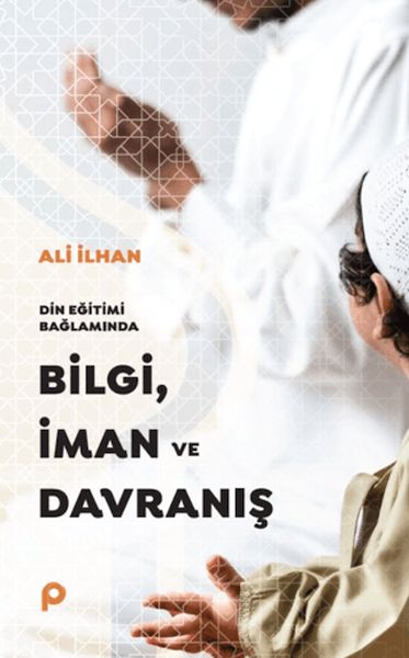 din-egitimi-baglaminda-bilgi-iman-ve-davranis