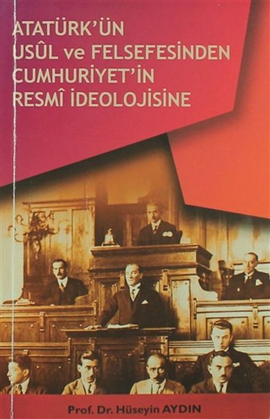 ataturkun-usul-ve-felsefesinden-cumhuriyetin-resmi-ideolojisine