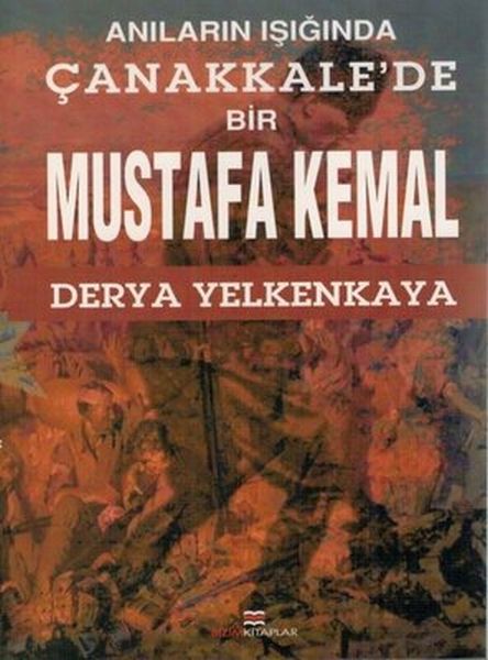 anilarin-isiginda-canakkale-de-bir-mustafa-kemal