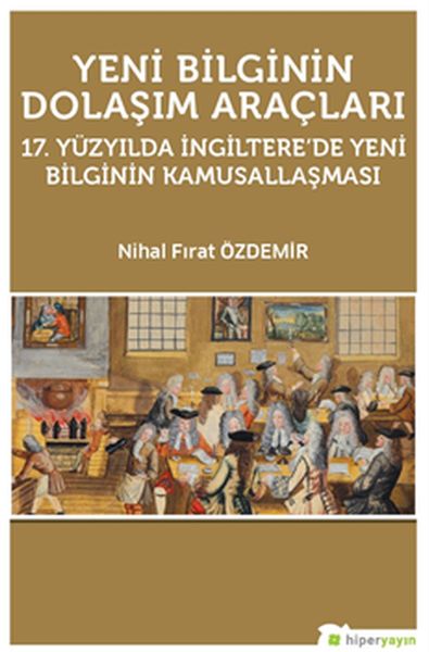 yeni-bilginin-dolasim-araclari-17-yuzyilda-ingiltere-de-yeni-bilginin-kamusallasmasi