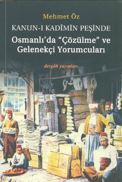 kanun-i-kadimin-pesinde-osmanlida-cozulme-ve-gelenekci-yorumculari