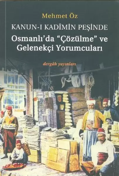 kanun-i-kadimin-pesinde-osmanlida-cozulme-ve-gelenekci-yorumculari