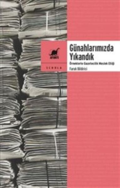 gunahlarimizda-yikandik-orneklerle-gazetecilik-meslek-etigi