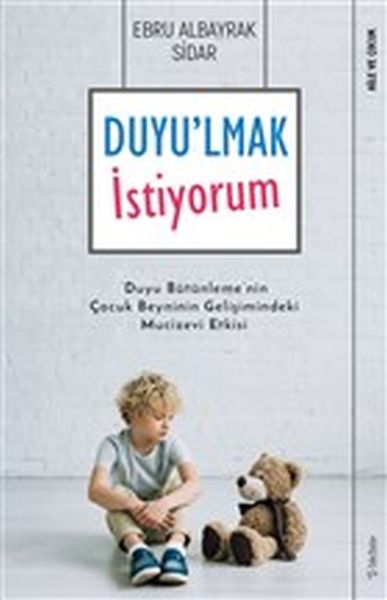 duyu-lmak-istiyorum-duyu-butunleme-nin-cocuk-beyninin-gelisimindeki-mucizevi-etkisi