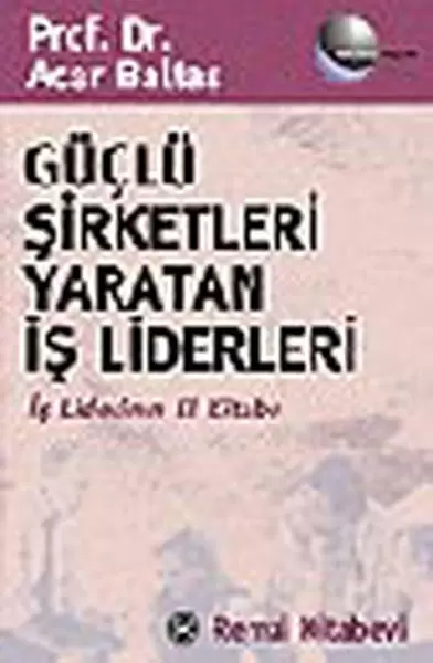guclu-sirketleri-yaratan-is-liderleri-is-liderlerinin-el-kitabi