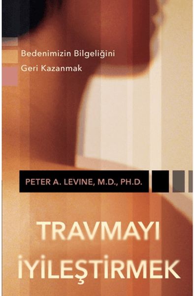 travmayi-iyilestirmek-bedenimizin-bilgeligini-geri-kazanmak