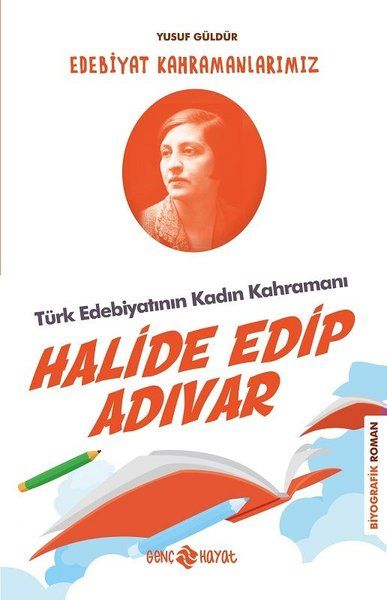 turk-edebiyatinin-kadin-kahramani-halide-edip-adivar-edebiyat-kahramanlarimiz-4