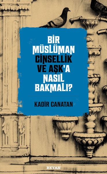 bir-musluman-cinsellik-ve-ask-a-nasil-bakmali