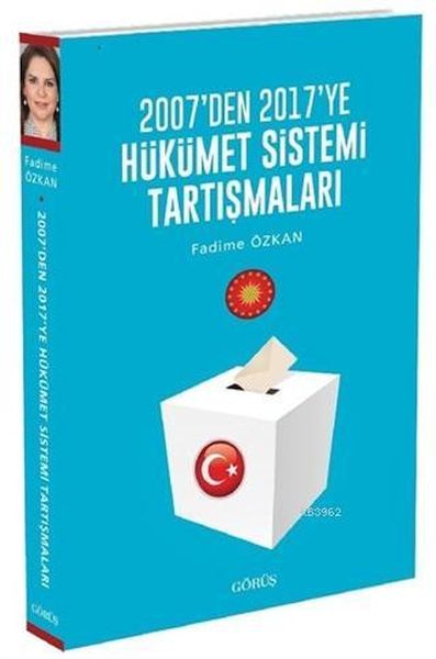 2007-den-2017-ye-hukumet-sistemi-tartismalari