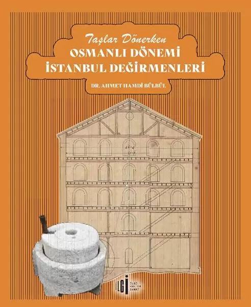 taslar-donerken-osmanli-donemi-istanbul-degirmenleri-218409
