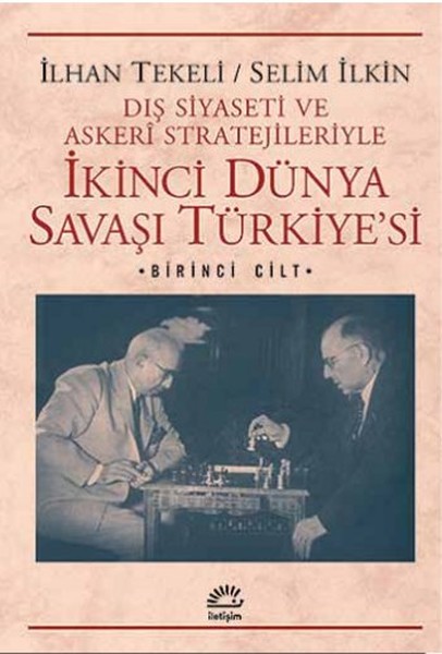 ikinci-dunya-savasi-turkiye-si-1-cilt-dis-siyaseti-ve-askeri-stratejileriyle