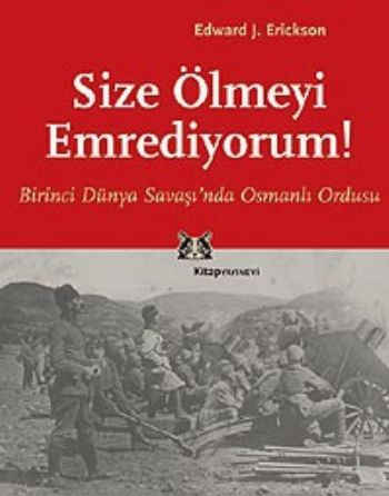 size-olmeyi-emrediyorum-birinci-dunya-savasi-nda-osmanli-ordusu