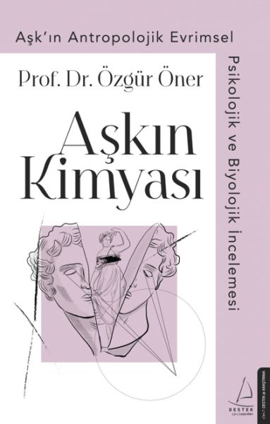 askin-kimyasi-ask-in-antropolojik-evrimsel-psikolojik-ve-biyolojik-incelemesi