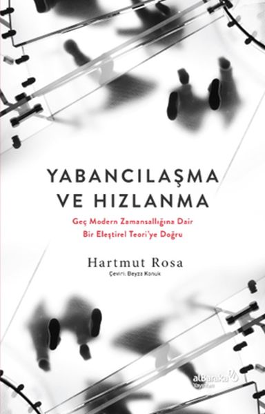 yabancilasma-ve-hizlanma-gec-modern-zamansalligina-dair-bir-elestirel-teori-ye-dogru