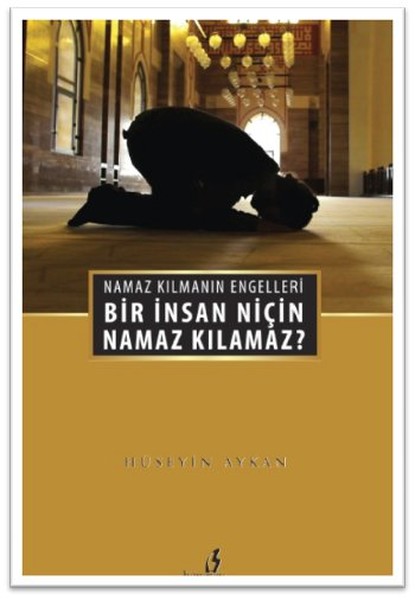 bir-insan-nicin-namaz-kilamaz-namaz-kilmanin-engelleri