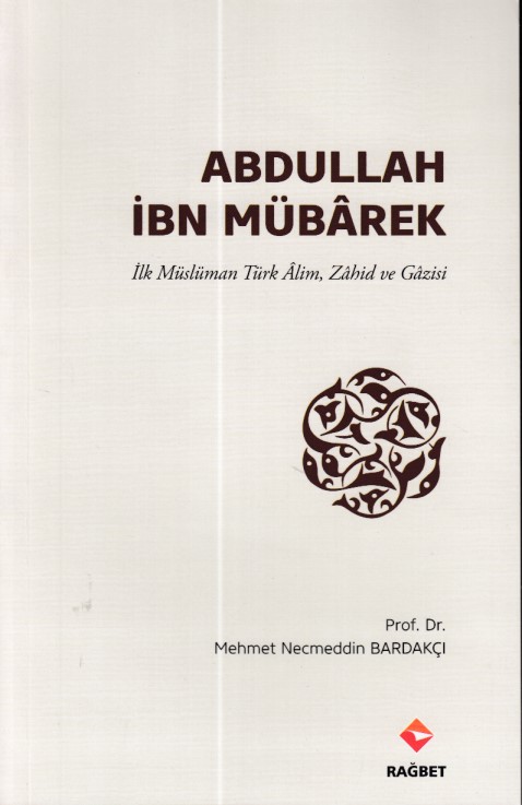 abdullah-ibn-mubarek-ilk-musluman-turk-alim-zahid-ve-gazisi