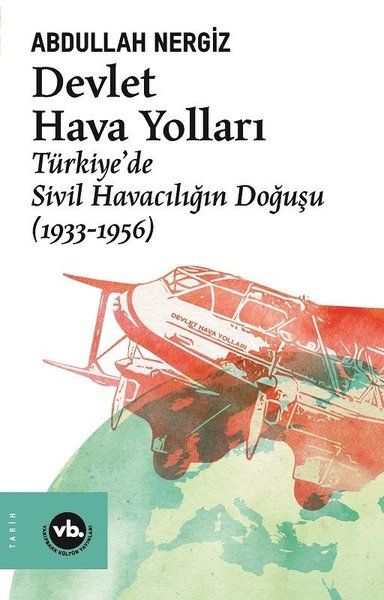 devlet-hava-yollari-turkiye-de-sivil-havaciligin-dogusu-1933-1956