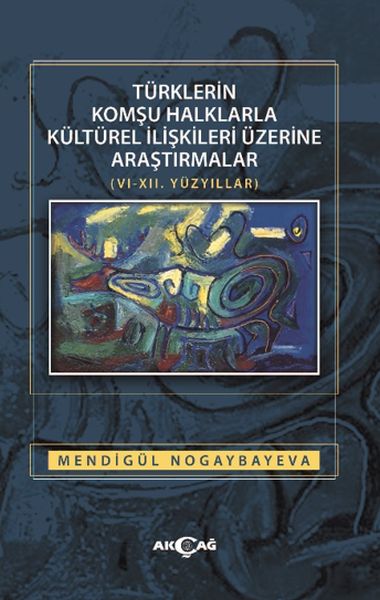 turklerin-komsu-halklarla-kulturel-iliskileri-uzerine-arastirmalar-6-12-yuzyillar