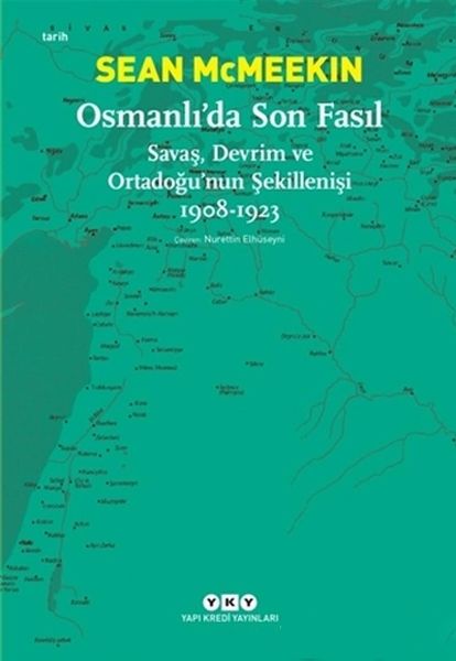 osmanli-da-son-fasil-savas-devrim-ve-ortadogu-nun-sekillenisi-1908-1923