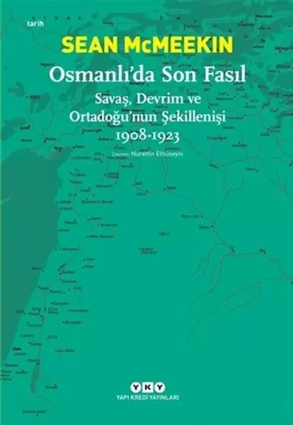 osmanli-da-son-fasil-savas-devrim-ve-ortadogu-nun-sekillenisi-1908-1923