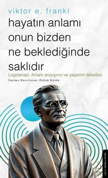 hayatin-anlami-onun-bizden-ne-beklediginde-saklidir