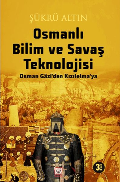 osmanli-bilim-ve-savas-teknolojisi-osman-gazi-den-kizilelma-ya