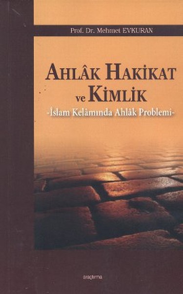 ahlak-hakikat-ve-kimlik-islam-kelaminda-ahlak-problemi