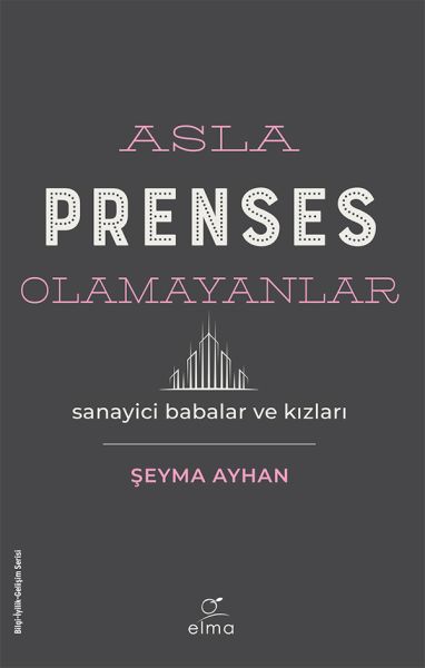 asla-prenses-olamayanlar-sanayici-babalar-ve-kizlari