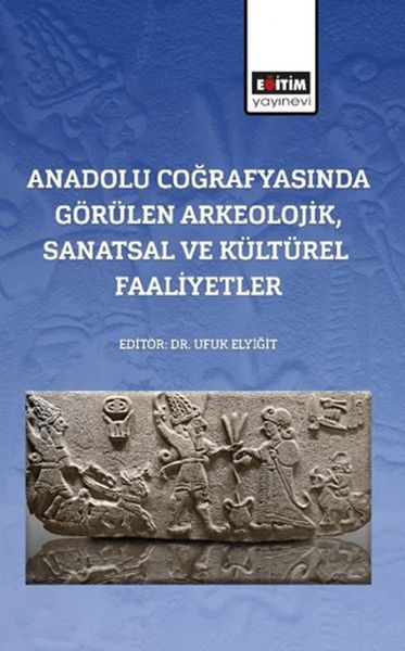 anadolu-cografyasinda-gorulen-arkeolojik-sanatsal-ve-kulturel-faaliyetler