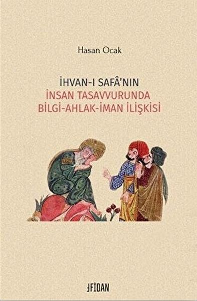 ihvan-i-safa-nin-insan-tasavvurunda-bilgi-ahlak-iman-iliskisi