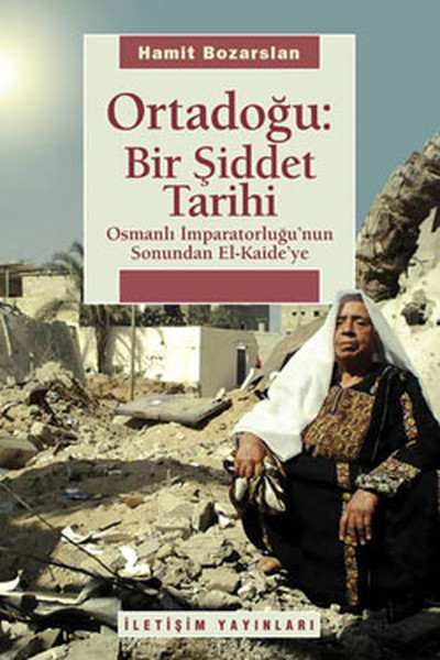 ortadogu-bir-siddet-tarihi-osmanli-imparatorlugu-nun-sonundan-el-kaide-ye