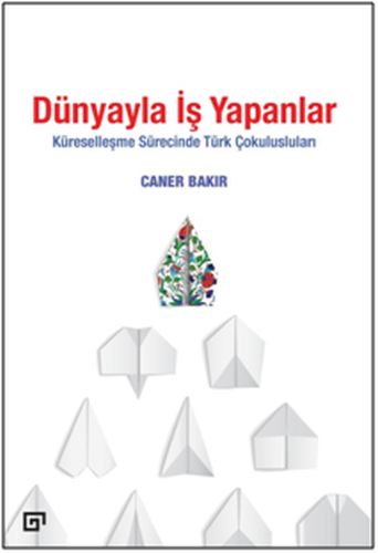 dunyayla-is-yapanlar-kuresellesme-surecinde-turk-cokuluslulari