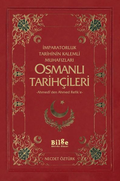 imparatorluk-tarihinin-kalemli-muhafizlari-osmanli-tarihcileri-ahmedi-den-ahmed-refik-e