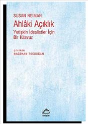 ahlaki-aciklik-yetiskin-idealistler-icin-bir-kilavuz