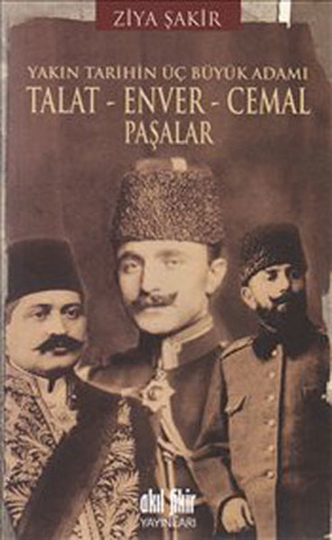 yakin-tarihin-uc-buyuk-adami-talat-enver-cemal-pasalar